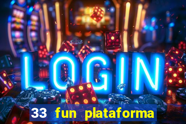 33 fun plataforma de jogos